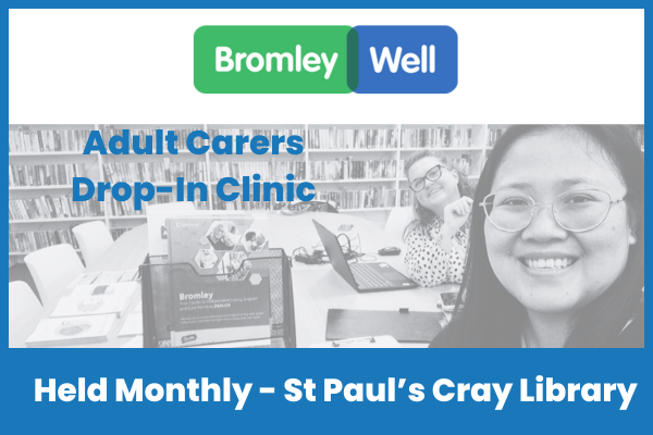 Adult Carers Monthly Drop In Clinic - St Pauls Cray Library